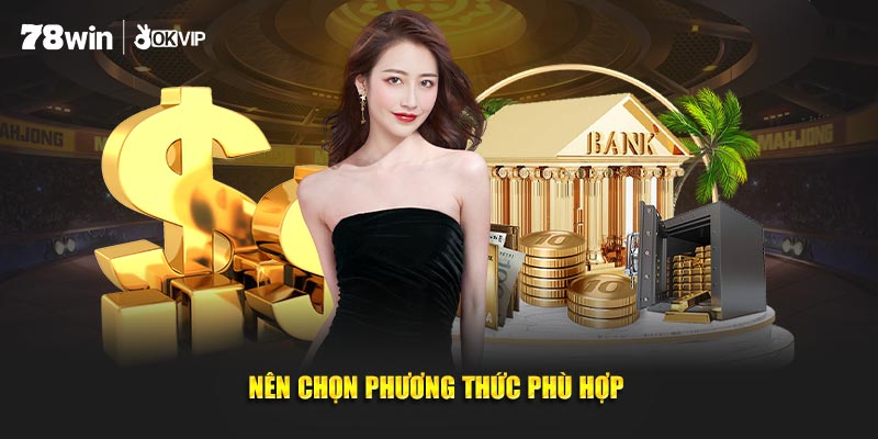 Nên chọn cách thức phù hợp
